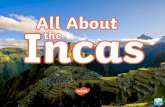 Who were the Incas?fluencycontent2- ¢â‚¬¢ The Incas built over 18,000 miles of roads! ¢â‚¬¢ Though the Incas
