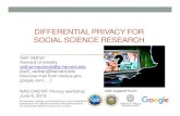 DIFFERENTIAL PRIVACY FOR SOCIAL SCIENCE ... DIFFERENTIAL PRIVACY FOR SOCIAL SCIENCE RESEARCH Salil Vadhan Harvard University salil-privacytools@g.harvard.edu [salil_vadhan@harvard.edu