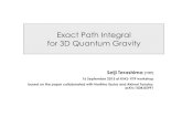 Exact Path Integral for 3D Quantum 2015-09-23¢  3d pure gravity 3d Chern-Simons theory 3d SUSY Chern-Simons