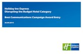 Holiday Inn Express Disrupting the Budget Hotel ... 2 Holiday Inn Express – Brand Positioning Campaign The Background Holiday Inn Express was launched in the UK in 1996. However,