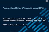 Accelerating Spark Workloads using GPUs - NVIDIA ... 1 Accelerating Spark Workloads using GPUs Rajesh