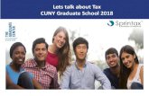 Lets talk about Tax CUNY Graduate School 2018 Lets talk about Tax. CUNY Graduate School 2018. I. Overview