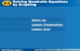 8-5 Solving Quadratic Equations by Graphing Holt McDougal Algebra 1 8-5 Solving Quadratic Equations