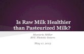 Is Raw Milk Healthier than Pasteurized Milk? Outbreaks: Raw vs. Pastuerized . Pasteurization ¢â‚¬¢1920s