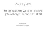 Cardiology PTL for the quiz: goto WiFi and join dlink goto ... Cardiology PTL for the quiz: goto WiFi