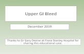 Upper GI Bleed - obsgynaecritcare Upper GI Bleed December 2019 Thanks to Dr Gary Devine at Fiona Stanley