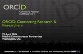 ORCID: Connecting Research & ... ORCID: Connecting Research & Researchers 23 April 2014 Federal Demonstration
