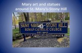Mary art and statues Mary art and statues around St. Mary¢â‚¬â„¢s-Stony Hill. There are many statues and
