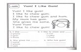 Yum! I Like Gum! - St. Francis de Sales Catholic Academy · PDF file 2020-05-29 · -um Yum! I Like Gum! Yum! I like gum! I like to chew gum. I like to chew gum and hum. My mum has