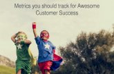 METRICS YOU SHOULD TRACK FOR AWESOME CUSTOMER SUCCESS