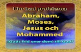 Hur bad profeterna Abraham Moses, Jesus och Mohammed (Guds frid over dem ) till Gud ?