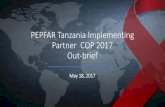 PEPFAR Tanzania Implementing Partner COP 2017 Out-brief 2017-05-30¢  PEPFAR Tanzania Implementing Partner
