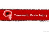 Traumatic Brain Injury. Traumatic Brain Injury Defined Traumatic Brain Injury (TBI): According to the Brain Injury Association, traumatic brain injury