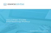 Voucher Code Marketing Policy - MoreNiche · PDF file 2020. 5. 22. · Voucher Code Marketing Policy 2 Our advertisers may sometimes run seasonal campaigns which include a discount