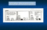 Wally Dream Job