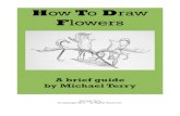 How To Draw  to   the site dedicated to drawing. So let's get going on how to draw flowers. Flowers are such a beautiful subject to draw and as an added