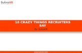 10 Crazy Things Recruiters Say | Things Recruiters Say In Interviews