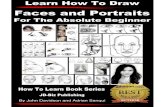 Learn How to Draw - ©§¨ ©ˆ¯© How to Draw Faces and Portraits For the Absolute Beginner Adrian Sanqui and John Davidson HOW TO LEARN Book Series JD- Biz Publishing