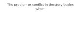 The problem or conflict in the story begins when