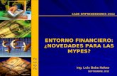 SEPTIEMBRE, 2012 Ing. Luis Baba Nakao ENTORNO FINANCIERO: NOVEDADES PARA LAS MYPES? 2 0 1 2 CADE EMPRENDEDORES 2012