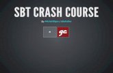 SBT Crash Course