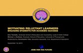 MOTIVATING RELUCTANT LEARNERS MOTIVATING RELUCTANT LEARNERS ENGAGING STUDENTS FOR ACADEMIC SUCCESS Eric