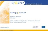 EGEE-III INFSO-RI-222667 Enabling Grids for E-sciencE   Using gLite API Vladimir Dimitrov IPP-BAS â€œgLite middleware Application Developers