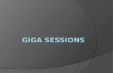 Giga sessions