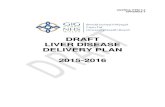 DRAFT LIVER DISEASE DELIVERY PLAN ... Autoimmune liver disease – where the body’s immune system attacks the liver cells (Autoimmune hepatitis) or bile ducts (Primary Biliary Cirrhosis
