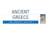 GODS, DEMOCRACY, AND SPARTA ANCIENT GREECE. EARLIEST GREECE GEOGRAPHY AND EARLY CIVILIZATIONS