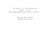 Las Claves de la Argumentacin Weston Claves de la Argumentacin Anthony Weston Titulo original: A Rulebook for Arguments Traduccin de JORGE F. MALEM SER l. a edicin: enero 1994 l. a