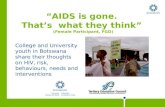 â€œAIDS is gone.  Thatâ€™s  what they thinkâ€‌  (Female Participant,  FGD )