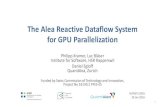 The Alea Reactive Dataflow System for GPU Alea Reactive Dataflow System for GPU Parallelization Philipp Kramer, Luc Blser Institute for Software, ... Scheduling with .NET TPL GPU CPU