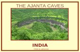 THE AJANTA CAVES INDIA Click to advance. Little more than two hours from the old city of Aurangabad are the famous Caves of Ajanta, Thirty-two grottos