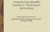 Improving Health Centersâ€™ Outreach Activities Kampot Province Applied Health Research by the Kampot PHD