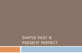 SIMPLE PAST  PRESENT PERFECT - Notre   PAST  PRESENT PERFECT . ... Identify all of the past tense verbs ! Examples: ! ... perfect. NOW PAST X X FUTURE