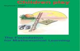 The Games children play: the foundation for present study targets the games children play with a view to identifying all the mathematical concepts that they acquire from the games,