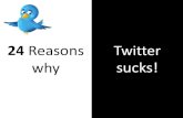 24 Reasons why Twitter sucks!