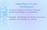 statements leading to a conclusion. Appealing to Logos a ... Rules for a valid categorical syllogism
