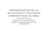 PRESENTATION DE LA SITUATION ET POLITIQUE ENERGETIQUE AU MALI