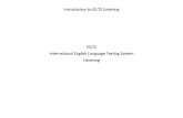 IELTS International English Language Testing System Listening Introduction to IELTS Listening . IELTS