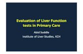 Liver Function tests - King's College Hospital - 018.1 - evaluation of liver...Evaluation of Liver Function tests in Primary Care Abid Suddle Institute of Liver Studies, KCH. Liver
