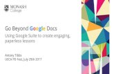 Go Beyond Google Docs - ueca.edu.au Go Beyond Google Docs Using Google Suite to create engaging, paperless
