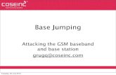 Base Jumping - Black Hat Briefings Jumping Attacking the GSM baseband and base station grugq@ ... Base Transceiver Station BTS Base Station Controller BSC Mobile Station Controller