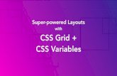 with CSS Grid + CSS Variables CSS Grid + CSS Variables. CSS Grid (CSS Grid Layout Module Level 1) Why