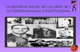 LA REFORMA SOCIAL DE LOS A‘OS 40 Y SU EXPRESION LEGAL E INSTITUCIONAL