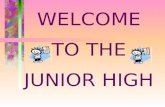 WELCOME TO THE JUNIOR HIGH. JUNIOR HIGH: AN OVERVIEW
