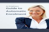 An Employers Guide to Automatic An Employers Guide to Auto Enrolment 2 CONTENTS 1 Executive Summary