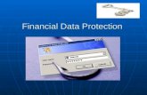 Financial Data Protection. Financial Data is an Asset??!! Financial Data is an Asset??!! The Compromise The Compromise Your Bankâ€™s Security Your Bankâ€™s