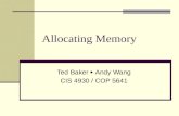 Allocating Memory Ted Baker ï‚· Andy Wang CIS 4930 / COP 5641